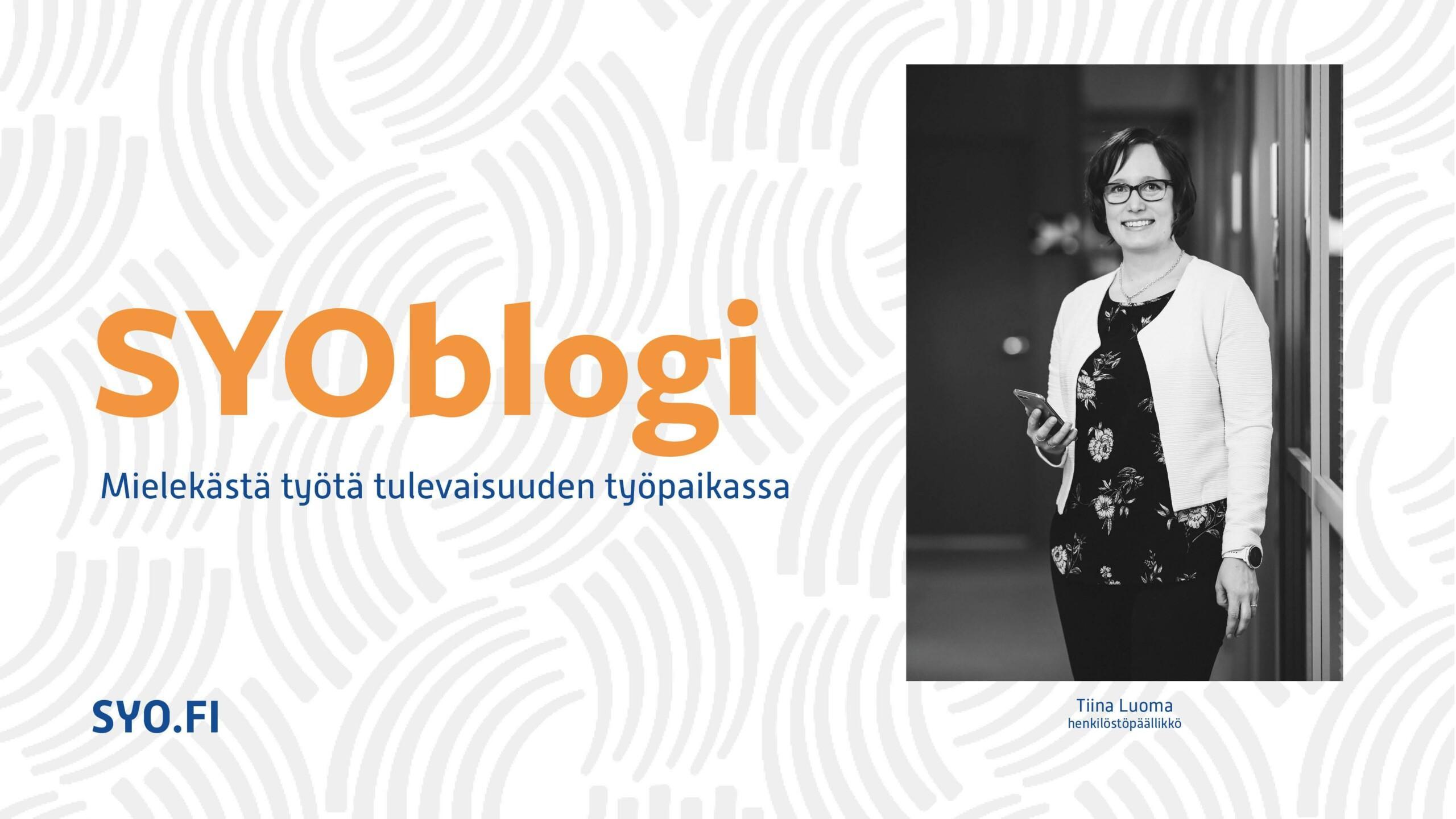 SYOBlogi: Mielekästä työtä tulevaisuuden työpaikassa. Tiina Luoma, henkilöstöpäällikkö.