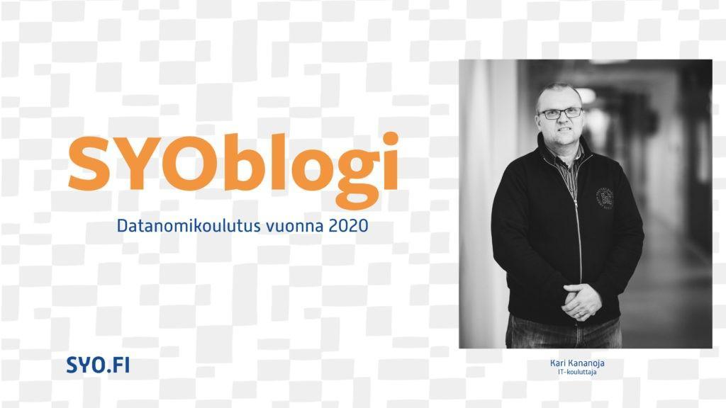 SYOblogi: Datanomikoulutus vuonna 2020. Kari Kananoja, IT-kouluttaja.