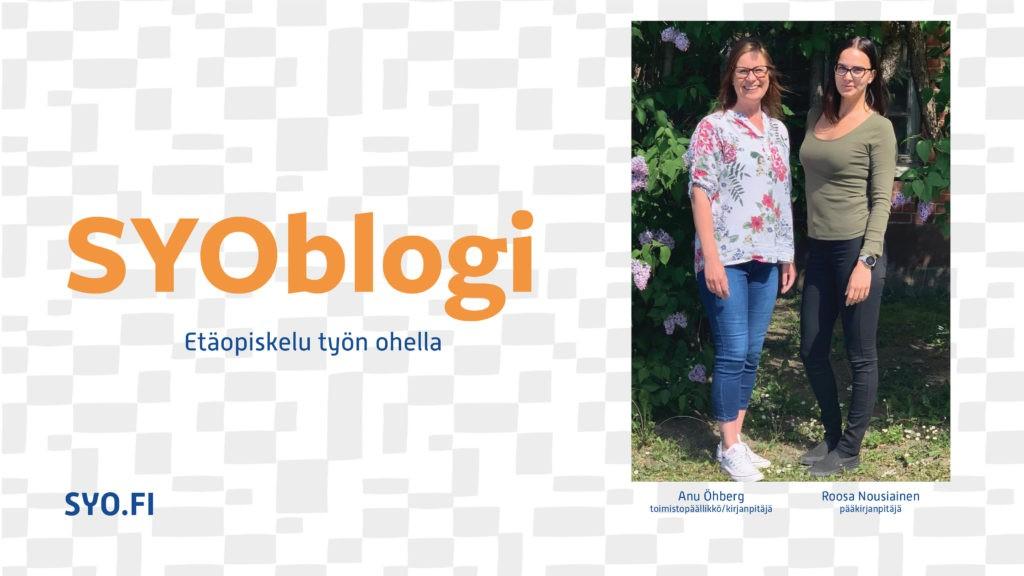 SYOBlogi: Etäopiskelu työn ohella. Anu Öhberg, toimistopäällikkö/kirjanpitäjä ja Roosa Nousiainen, pääkirjanpitäjä.
