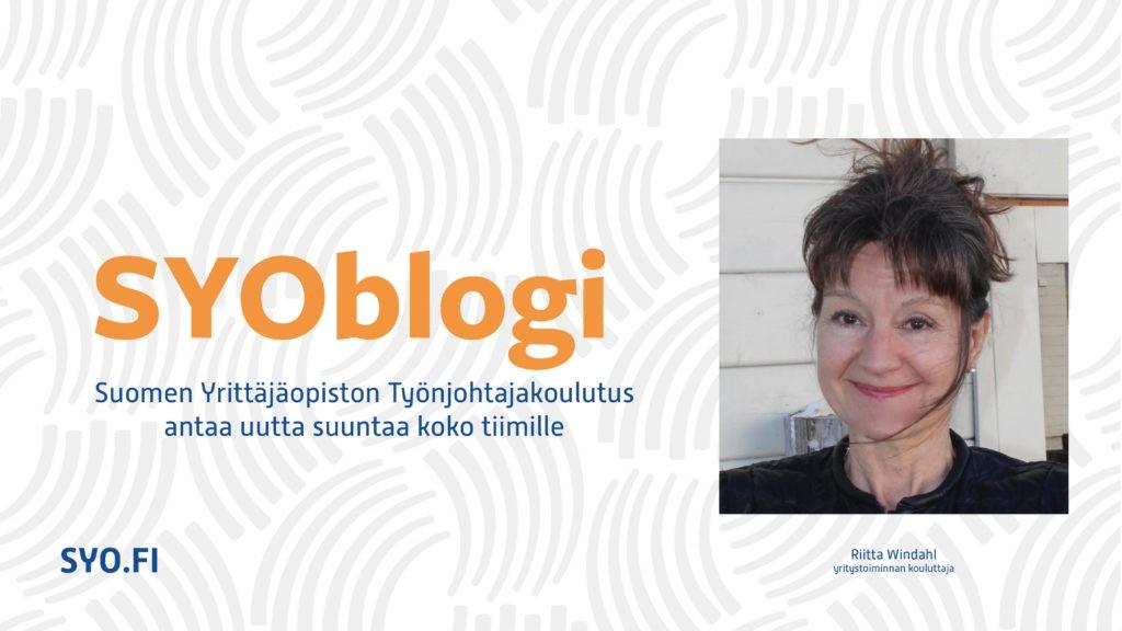 SYOblogi: Suomen Yrittäjäopiston työnjohtajakoulutus antaa uutta suuntaa koko tiimille. Riitta Windahl, yritystoiminnan kouluttaja.
