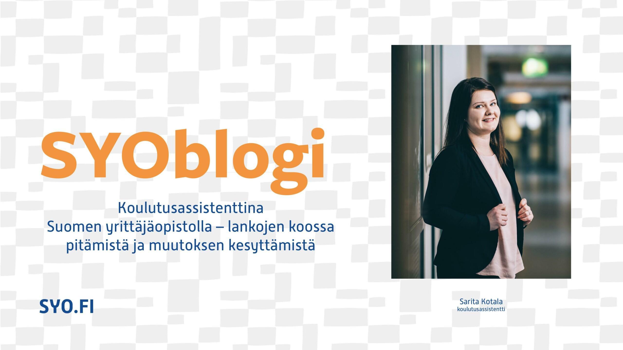 Sarita Kotala kirjoittaa SYOblogissa työskentelystään Suomen Yrittäjäopistolla.