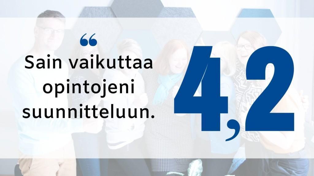 "Sain vaikuttaa opintojeni suunnitteluun." Arvosana: 4,2.