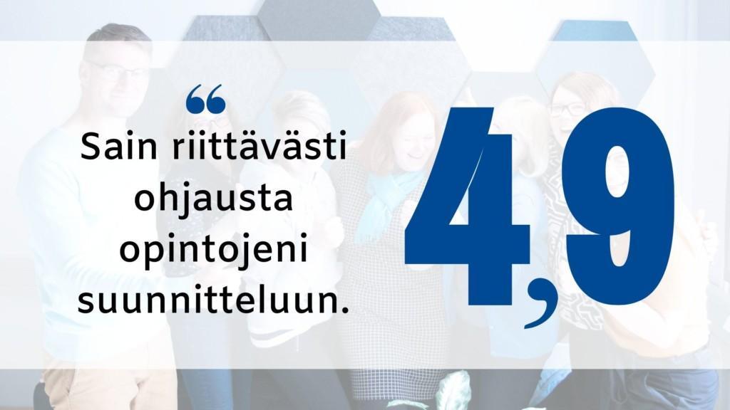 "Sain riittävästi ohjausta opintojeni suunnitteluun." Arvosana: 4,9.