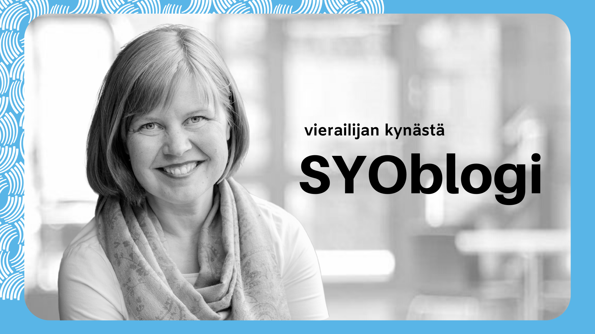 Anne Vanhala SYOblogissa. Kuvassa teksti: vierailijan kynästä, SYOblogi.