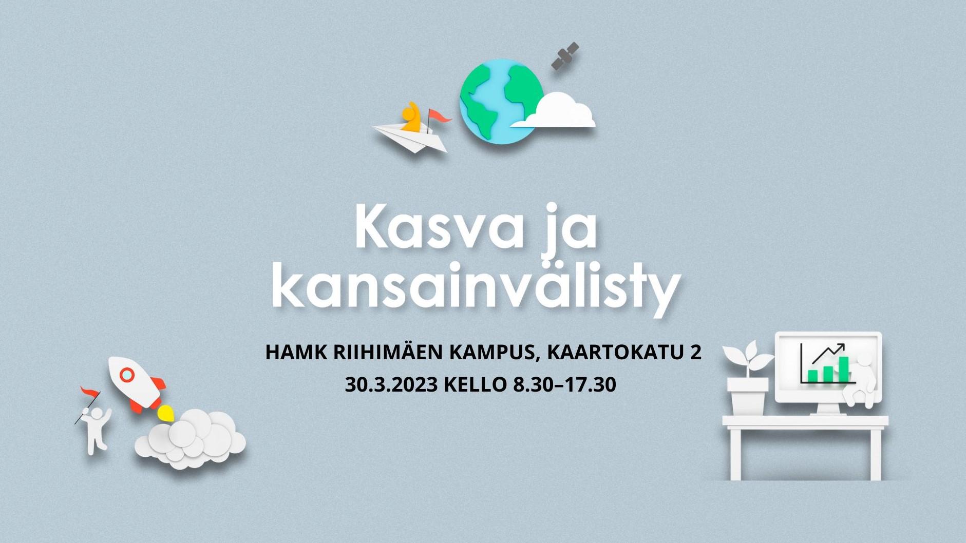 Kasva ja kansainvälisty -tapahtuma 30.3.2023 Riihimäellä osoitteessa Kaartokatu 2.