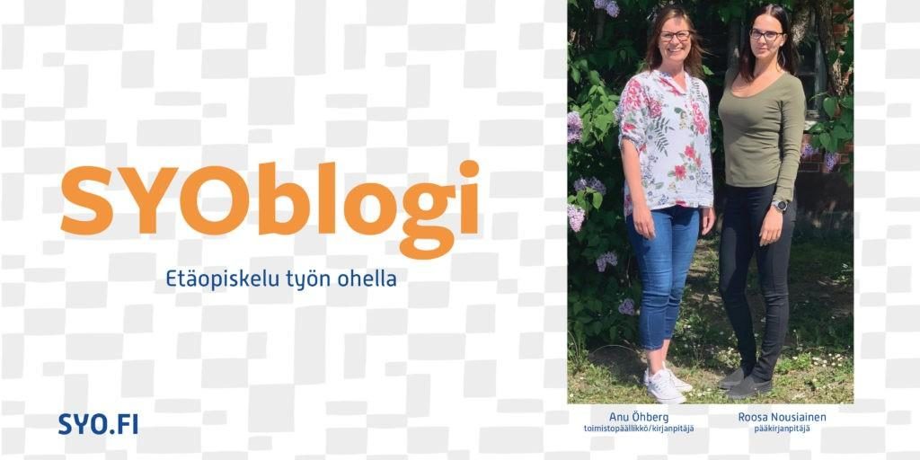 SYOBlogi: Etäopiskelu työn ohella. Anu Öhberg, toimistopäällikkö/kirjanpitäjä ja Roosa Nousiainen, pääkirjanpitäjä.