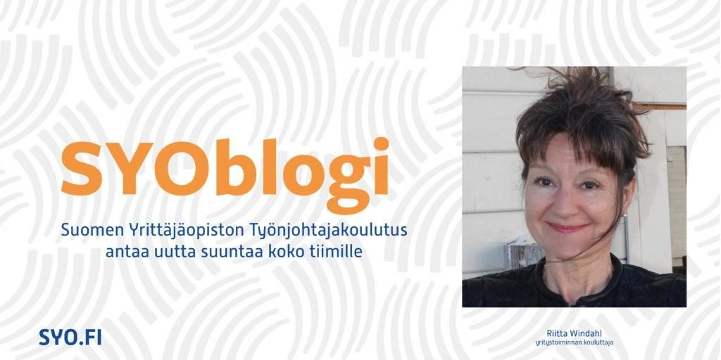 SYOblogi: Suomen Yrittäjäopiston työnjohtajakoulutus antaa uutta suuntaa koko tiimille. Riitta Windahl, yritystoiminnan kouluttaja.