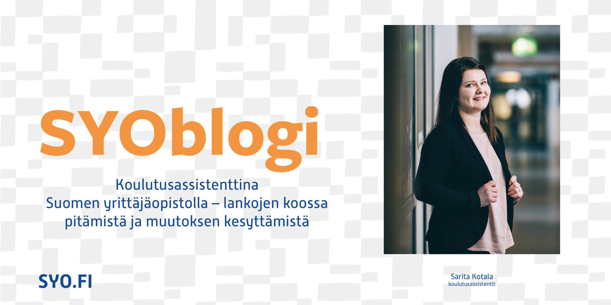 Sarita Kotala kirjoittaa SYOblogissa työskentelystään Suomen Yrittäjäopistolla.