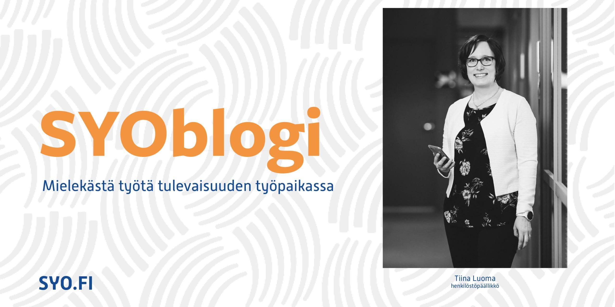 SYOBlogi: Mielekästä työtä tulevaisuuden työpaikassa. Tiina Luoma, henkilöstöpäällikkö.