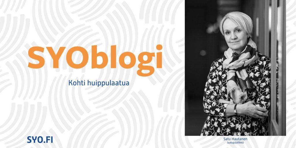 SYOblogi: Kohti huippulaatua. Satu Hautanen, laatupäällikkö.